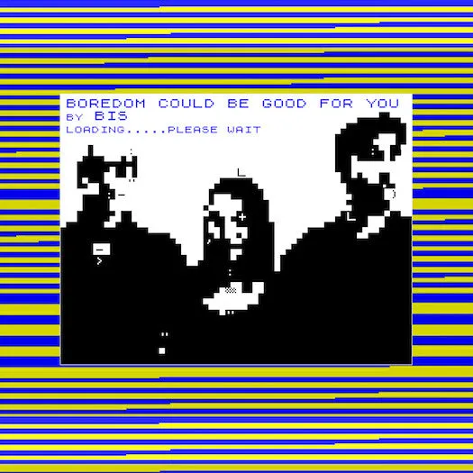 Bis / Big Zero 'Boredom Could Be Good For You/ Tear It Up And Start Again'