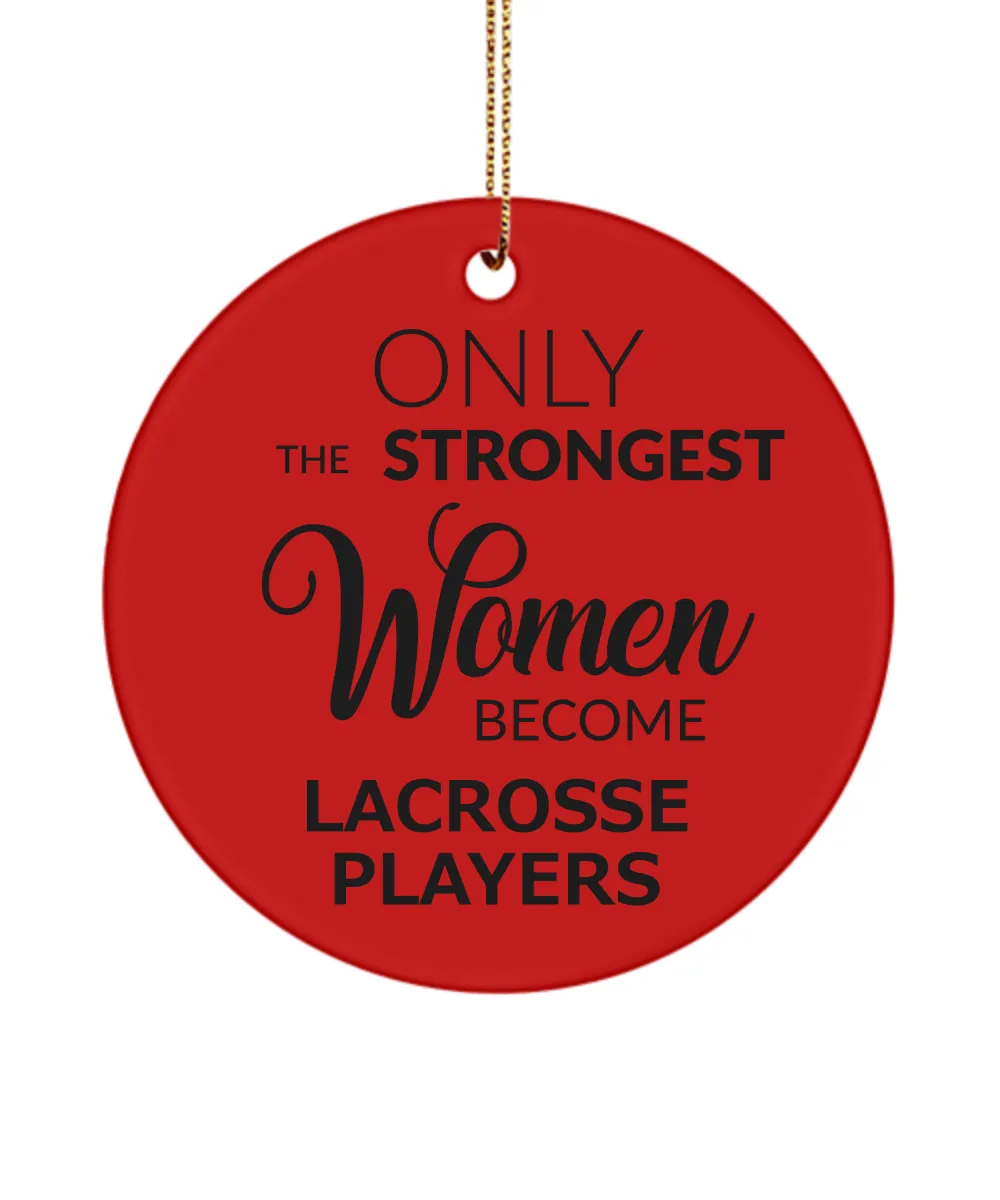 Female Lacrosse Player Only The Strongest Women Become Lacrosse Players Ceramic Christmas Tree Ornament