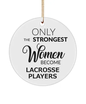 Female Lacrosse Player Only The Strongest Women Become Lacrosse Players Ceramic Christmas Tree Ornament
