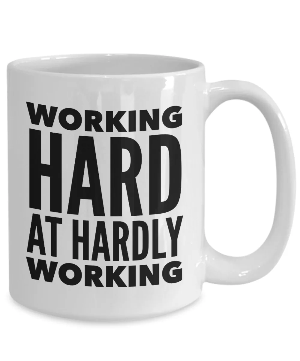 Working Hard at Hardly Working Mug Funny Work Coffee Cup