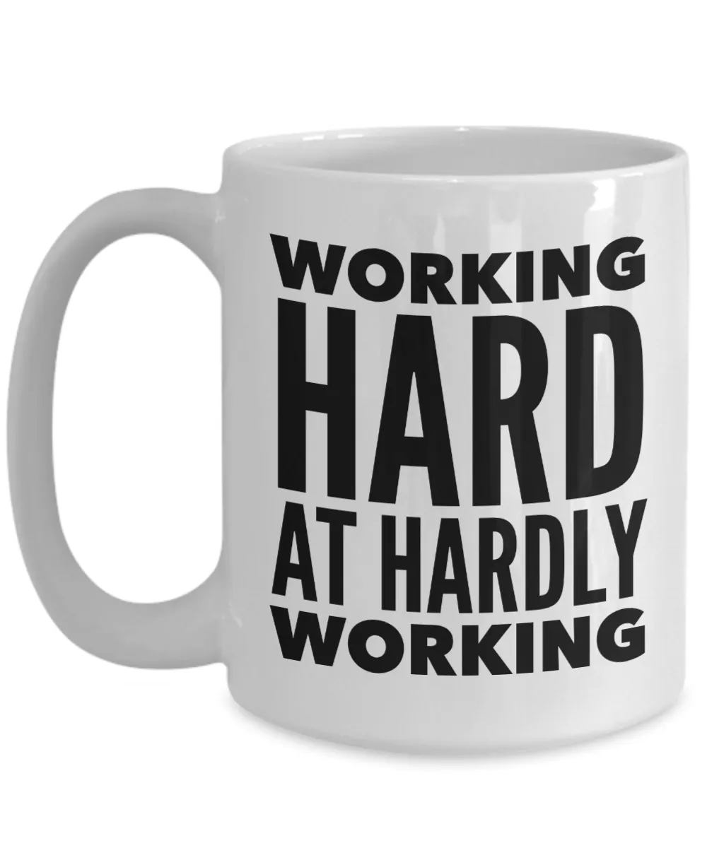 Working Hard at Hardly Working Mug Funny Work Coffee Cup