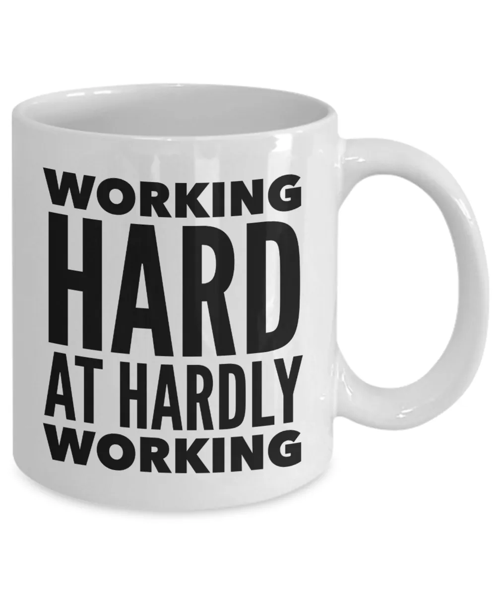 Working Hard at Hardly Working Mug Funny Work Coffee Cup