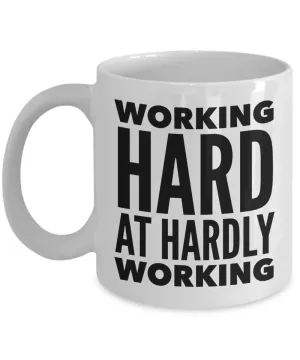 Working Hard at Hardly Working Mug Funny Work Coffee Cup